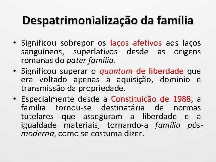 Despatrimonialização da família • Significou sobrepor os laços afetivos aos laços sanguíneos, superlativos desde