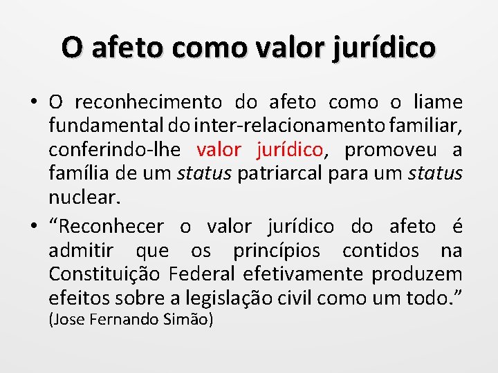 O afeto como valor jurídico • O reconhecimento do afeto como o liame fundamental