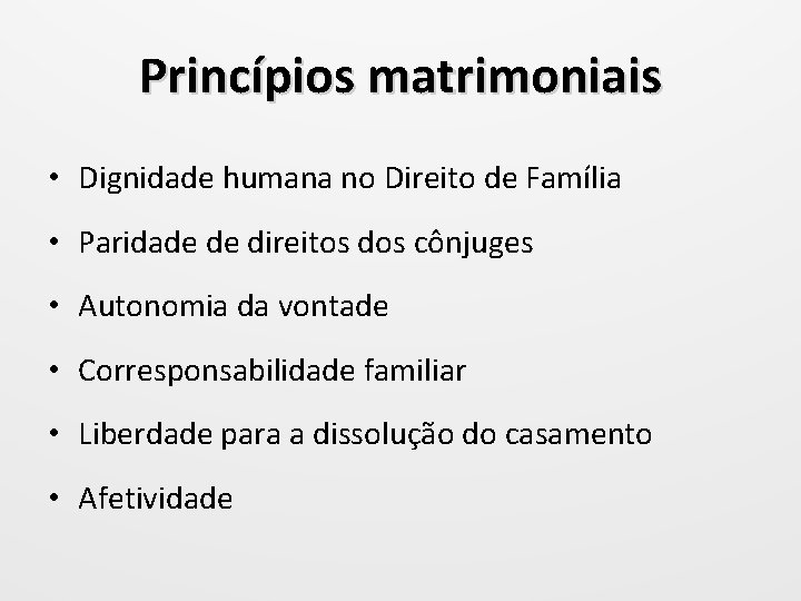 Princípios matrimoniais • Dignidade humana no Direito de Família • Paridade de direitos dos