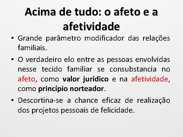 Acima de tudo: o afeto e a afetividade • Grande parâmetro modificador das relações