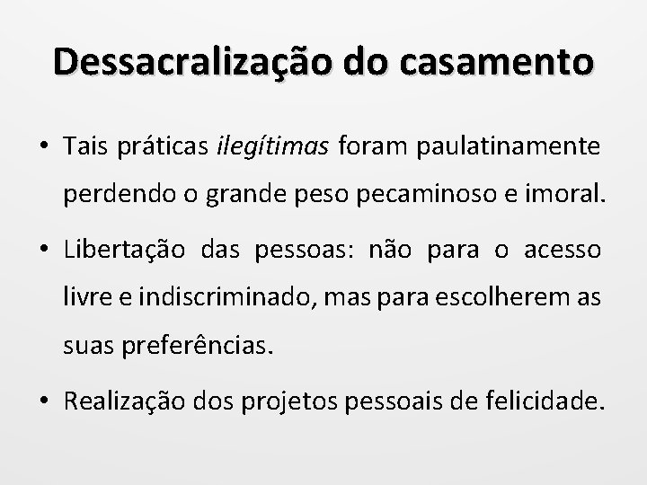 Dessacralização do casamento • Tais práticas ilegítimas foram paulatinamente perdendo o grande peso pecaminoso