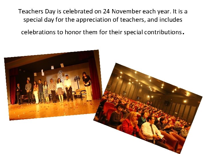 Teachers Day is celebrated on 24 November each year. It is a special day