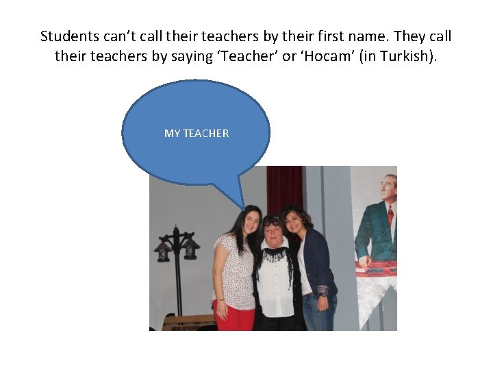 Students can’t call their teachers by their first name. They call their teachers by Students can’t call their teachers by their first name. They call their teachers by