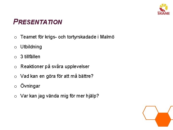 PRESENTATION o Teamet för krigs- och tortyrskadade i Malmö o Utbildning o 3 tillfällen