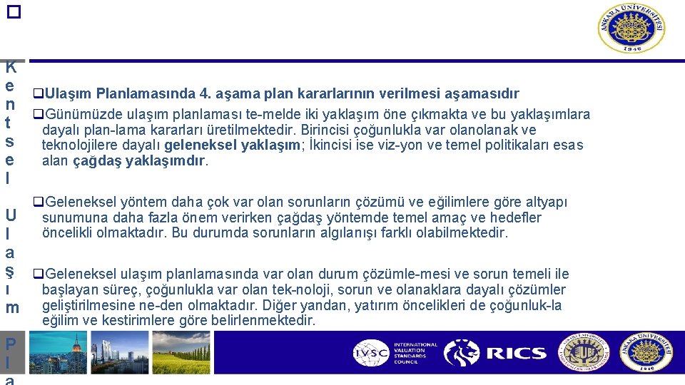 � K e q. Ulaşım Planlamasında 4. aşama plan kararlarının verilmesi aşamasıdır n q.