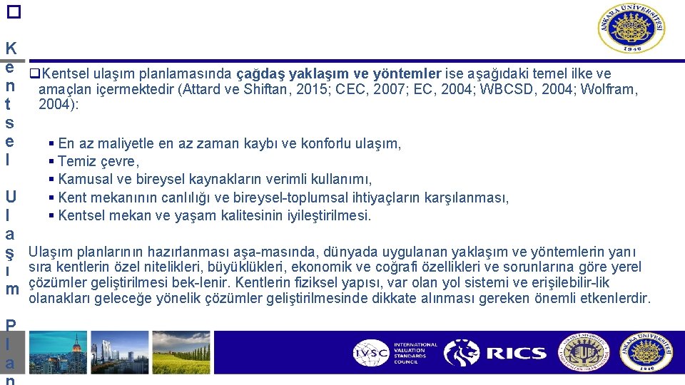 � K e q. Kentsel ulaşım planlamasında çağdaş yaklaşım ve yöntemler ise aşağıdaki temel � K e q. Kentsel ulaşım planlamasında çağdaş yaklaşım ve yöntemler ise aşağıdaki temel