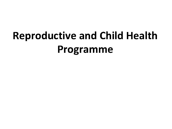 Reproductive and Child Health Programme 