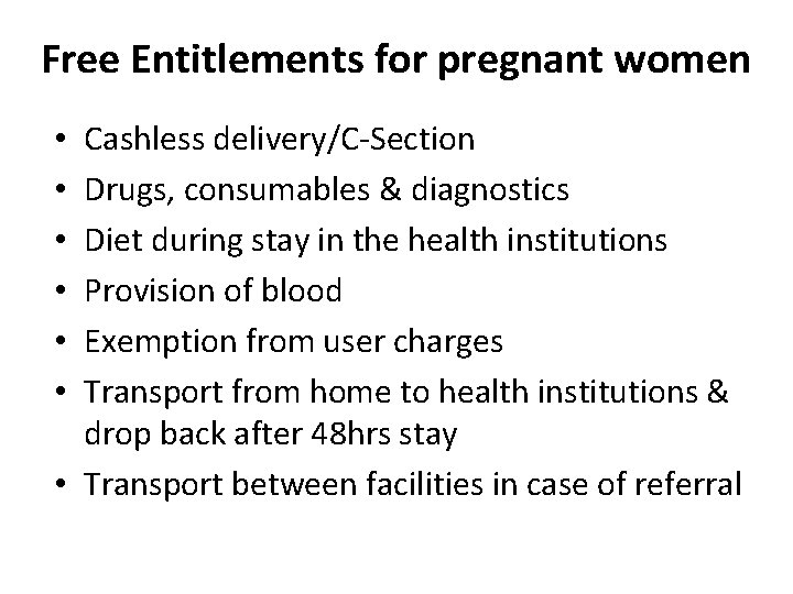 Free Entitlements for pregnant women Cashless delivery/C-Section Drugs, consumables & diagnostics Diet during stay