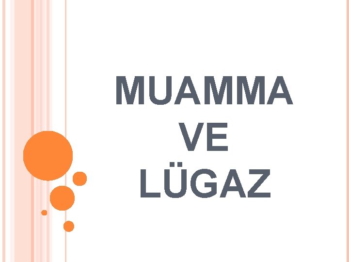 MUAMMA VE LÜGAZ 