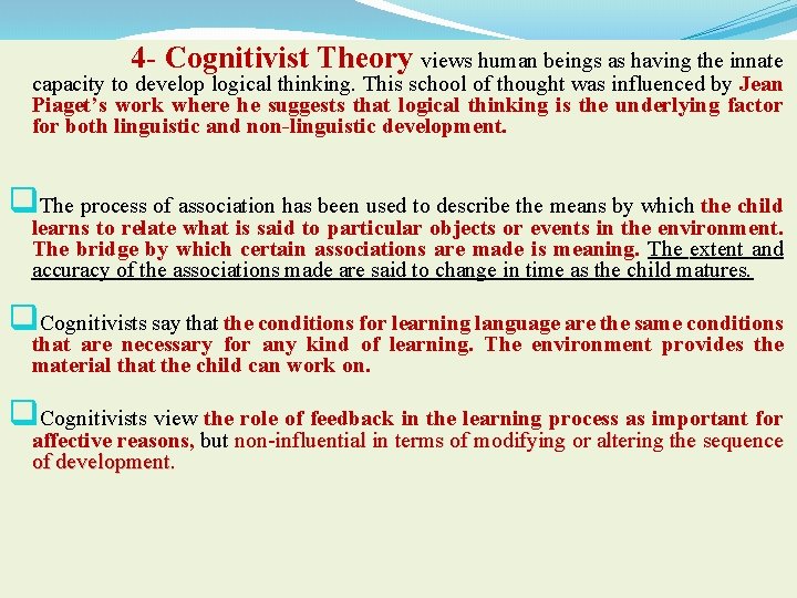 4 - Cognitivist Theory views human beings as having the innate capacity to develop