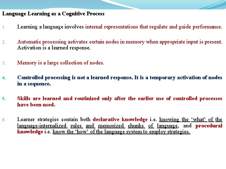Language Learning as a Cognitive Process 1. Learning a language involves internal representations that