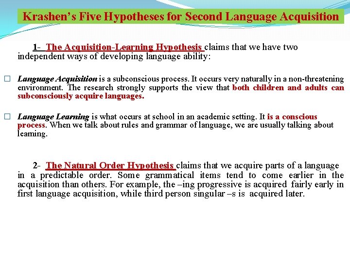 Krashen’s Five Hypotheses for Second Language Acquisition 1 - The Acquisition-Learning Hypothesis claims that