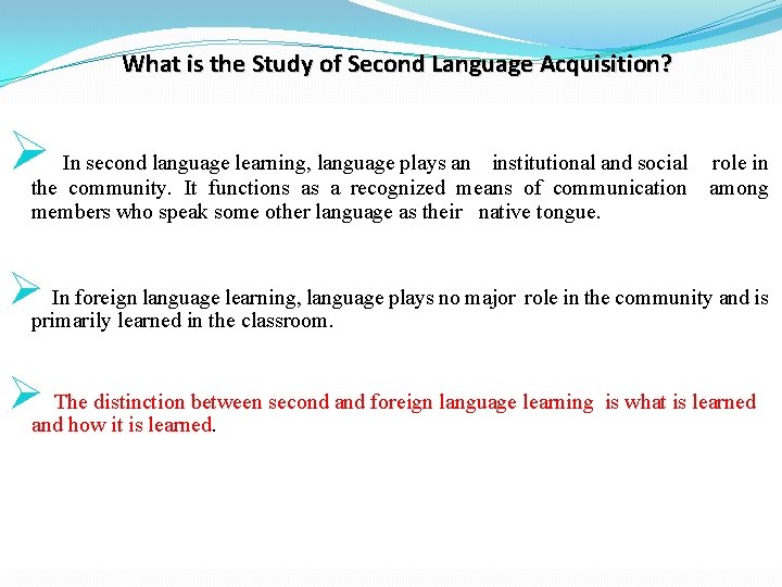 What is the Study of Second Language Acquisition? Øthe Incommunity. second language learning, language