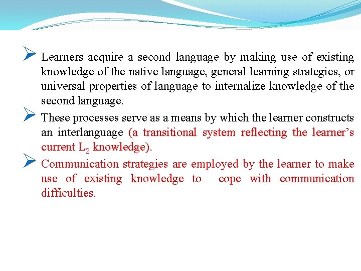 Ø Learners acquire a second language by making use of existing How Do Learners