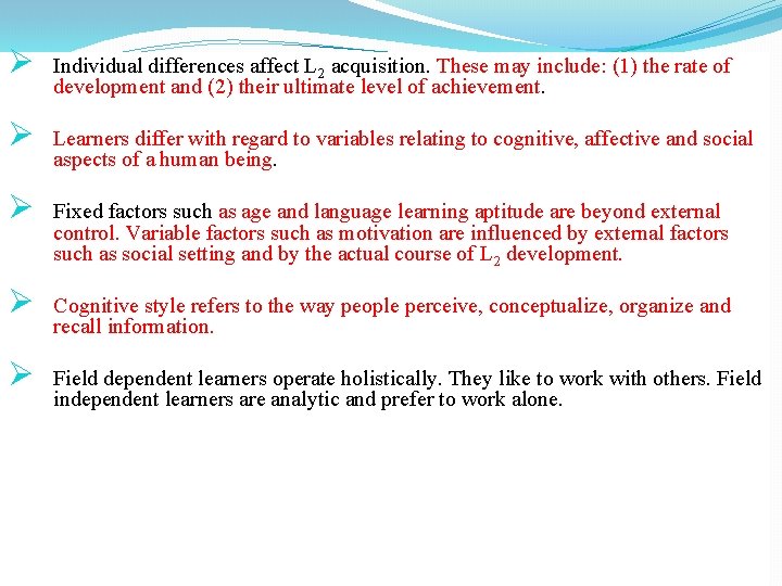 Ø Ø Ø Individual differences affect L 2 acquisition. These may include: (1) the