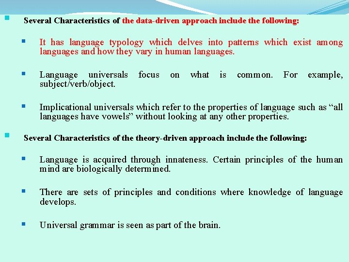 § § Several Characteristics of the data-driven approach include the following: § It has