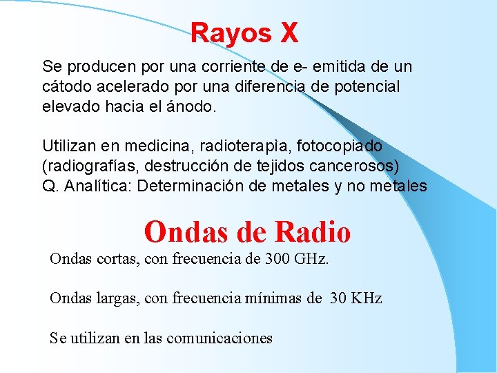 Rayos X Se producen por una corriente de e- emitida de un cátodo acelerado