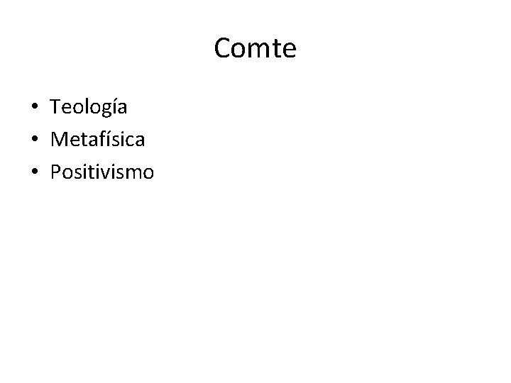 Comte • Teología • Metafísica • Positivismo 