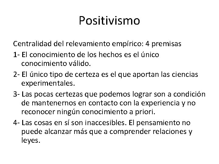 Positivismo Centralidad del relevamiento empírico: 4 premisas 1 - El conocimiento de los hechos