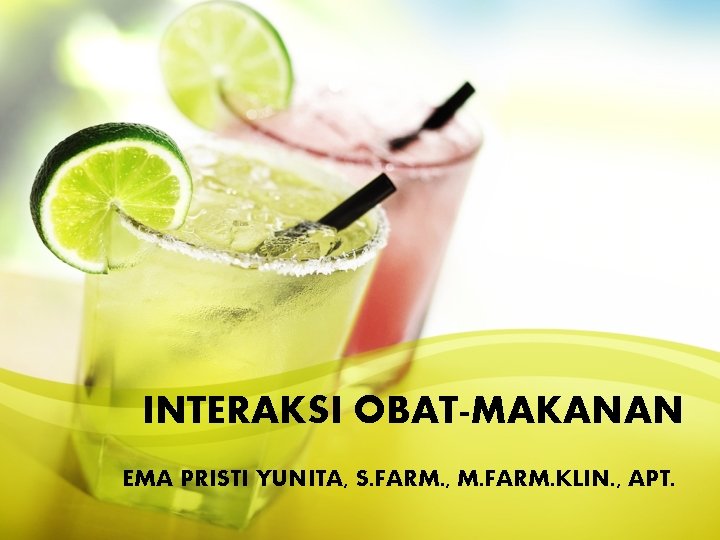 INTERAKSI OBAT-MAKANAN EMA PRISTI YUNITA, S. FARM. , M. FARM. KLIN. , APT. 