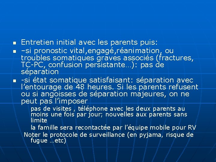 n n n Entretien initial avec les parents puis: –si pronostic vital, engagé, réanimation, n n n Entretien initial avec les parents puis: –si pronostic vital, engagé, réanimation,