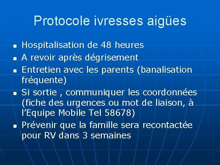 Protocole ivresses aigües n n n Hospitalisation de 48 heures A revoir après dégrisement Protocole ivresses aigües n n n Hospitalisation de 48 heures A revoir après dégrisement