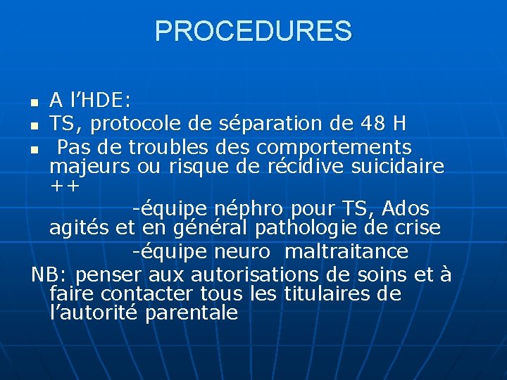 PROCEDURES A l’HDE: n TS, protocole de séparation de 48 H n Pas de PROCEDURES A l’HDE: n TS, protocole de séparation de 48 H n Pas de