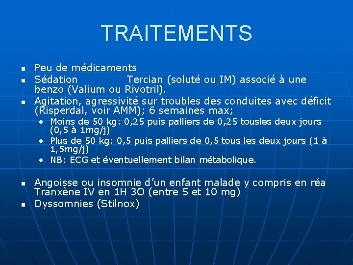 TRAITEMENTS n n n Peu de médicaments Sédation Tercian (soluté ou IM) associé à TRAITEMENTS n n n Peu de médicaments Sédation Tercian (soluté ou IM) associé à