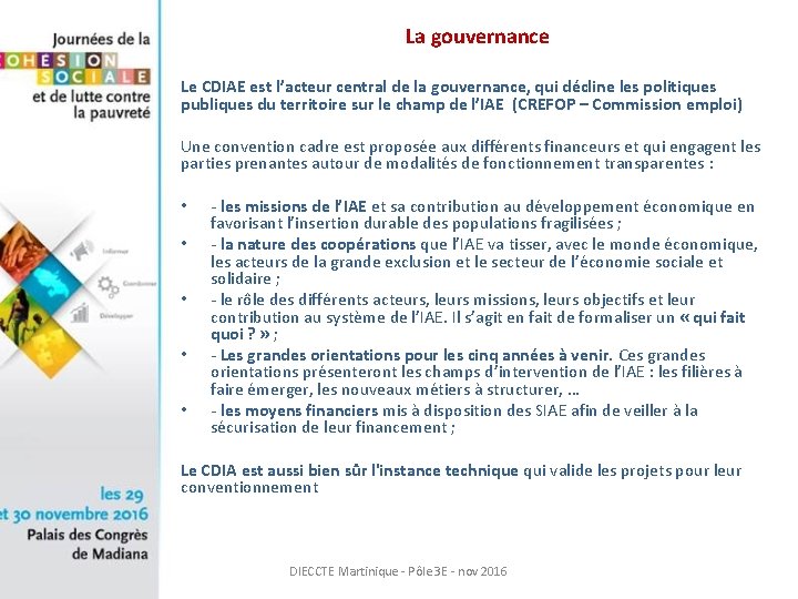 La gouvernance Le CDIAE est l’acteur central de la gouvernance, qui décline les politiques