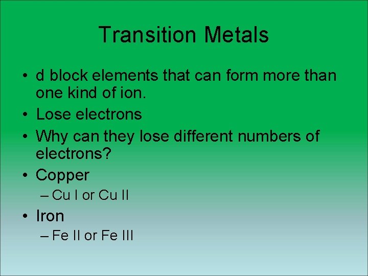 Transition Metals • d block elements that can form more than one kind of Transition Metals • d block elements that can form more than one kind of