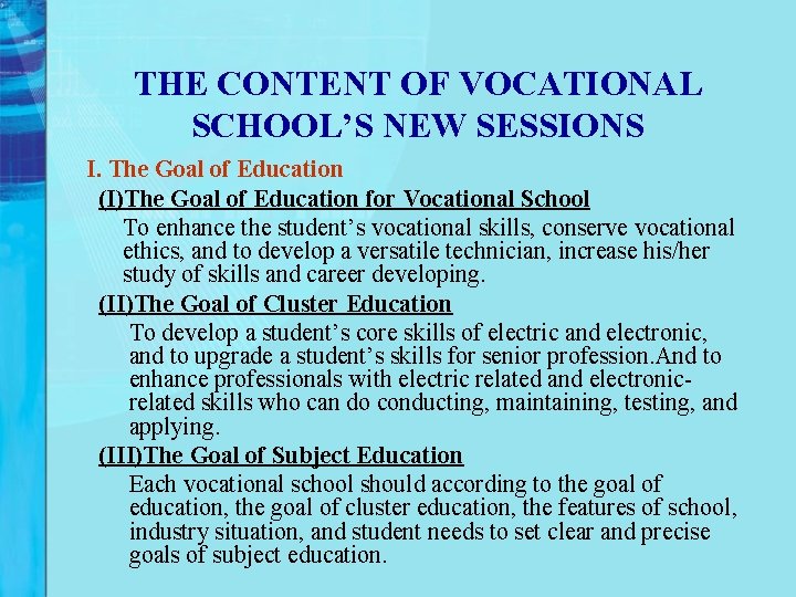 THE CONTENT OF VOCATIONAL SCHOOL’S NEW SESSIONS I. The Goal of Education (I)The Goal THE CONTENT OF VOCATIONAL SCHOOL’S NEW SESSIONS I. The Goal of Education (I)The Goal