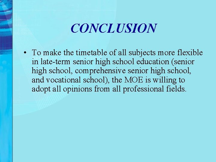 CONCLUSION • To make the timetable of all subjects more flexible in late-term senior CONCLUSION • To make the timetable of all subjects more flexible in late-term senior