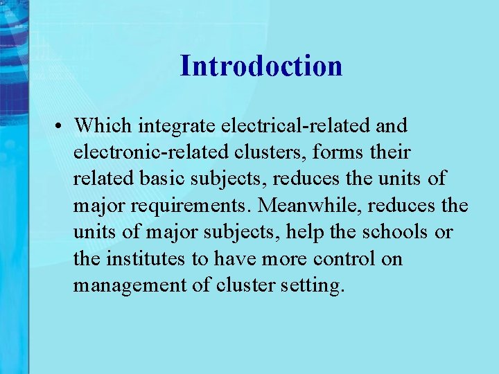Introdoction • Which integrate electrical-related and electronic-related clusters, forms their related basic subjects, reduces Introdoction • Which integrate electrical-related and electronic-related clusters, forms their related basic subjects, reduces