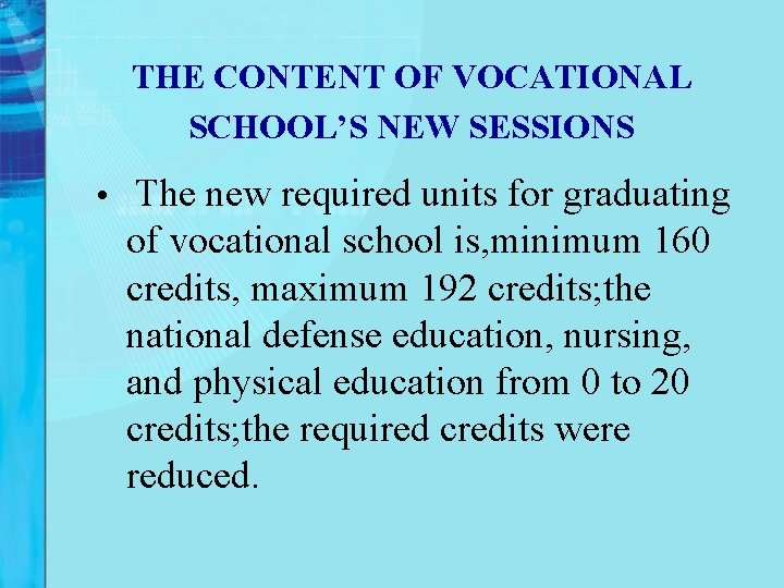 THE CONTENT OF VOCATIONAL SCHOOL’S NEW SESSIONS • The new required units for graduating THE CONTENT OF VOCATIONAL SCHOOL’S NEW SESSIONS • The new required units for graduating