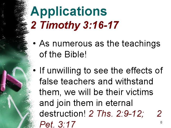Applications 2 Timothy 3: 16 -17 • As numerous as the teachings of the