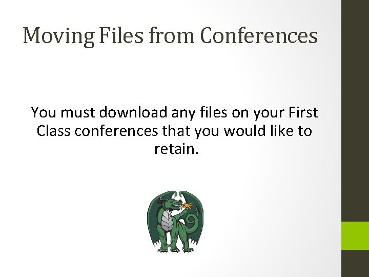 Moving Files from Conferences You must download any files on your First Class conferences