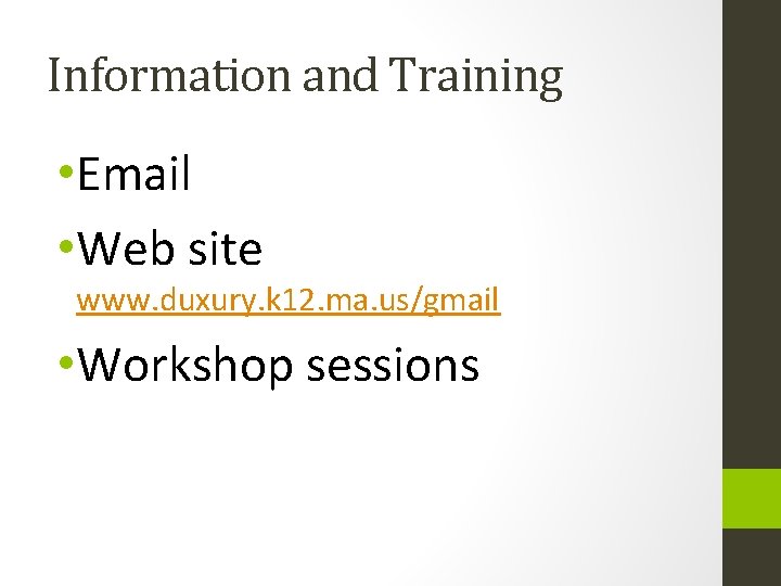 Information and Training • Email • Web site www. duxury. k 12. ma. us/gmail