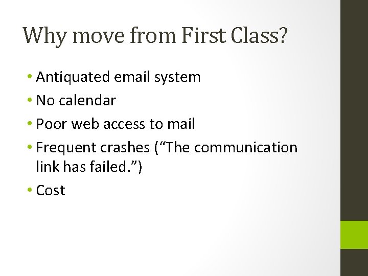 Why move from First Class? • Antiquated email system • No calendar • Poor Why move from First Class? • Antiquated email system • No calendar • Poor