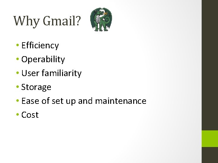 Why Gmail? • Efficiency • Operability • User familiarity • Storage • Ease of