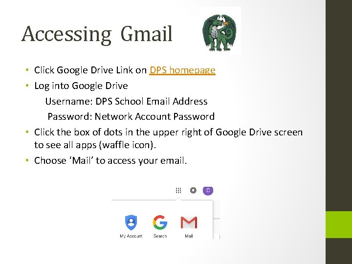 Accessing Gmail • Click Google Drive Link on DPS homepage • Log into Google