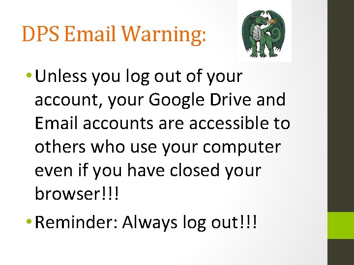 DPS Email Warning: • Unless you log out of your account, your Google Drive