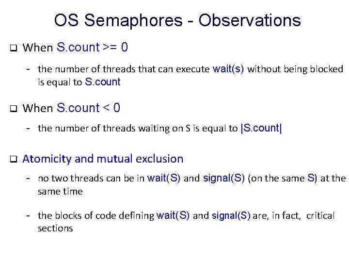 OS Semaphores - Observations q When S. count >= 0 - the number of