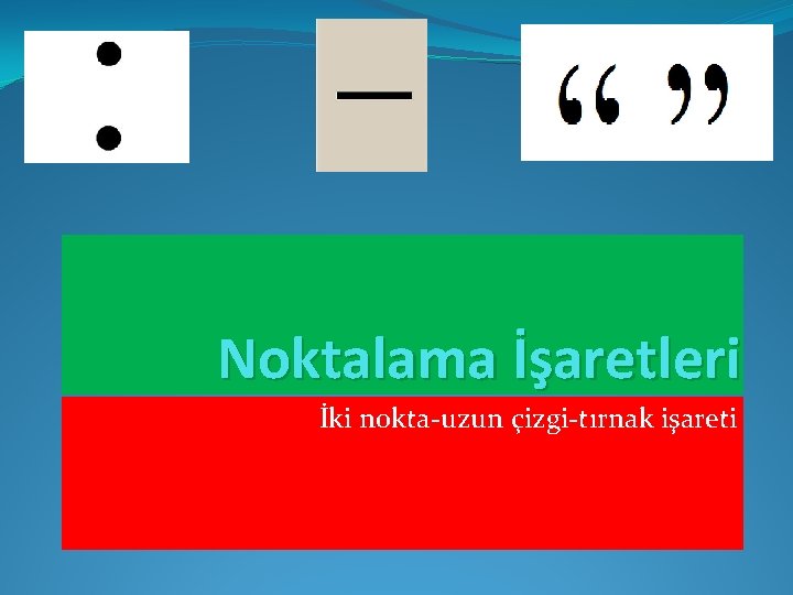 Noktalama İşaretleri İki nokta-uzun çizgi-tırnak işareti 