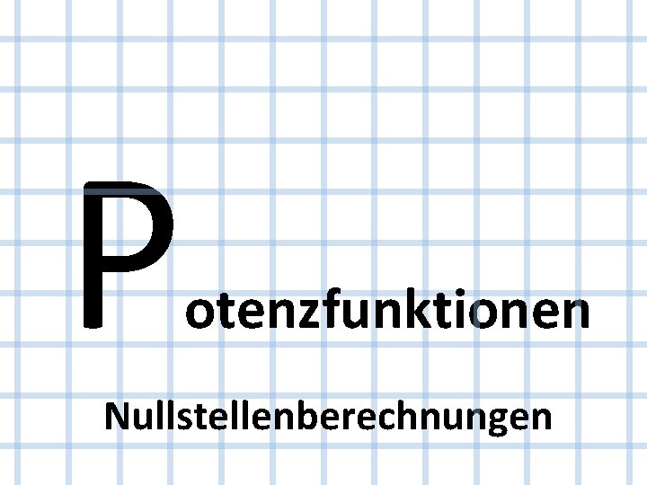 P otenzfunktionen Nullstellenberechnungen 