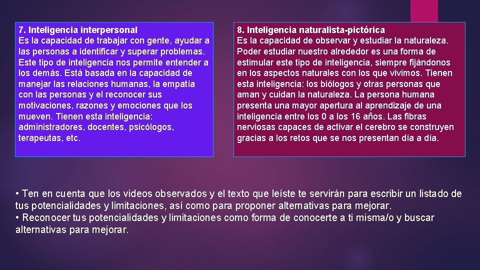 7. Inteligencia interpersonal Es la capacidad de trabajar con gente, ayudar a las personas