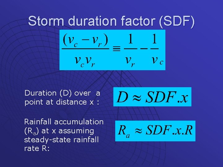 Storm duration factor (SDF) Duration (D) over a point at distance x : Rainfall