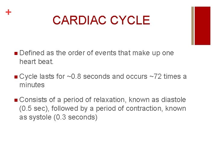 + CARDIAC CYCLE n Defined as the order of events that make up one