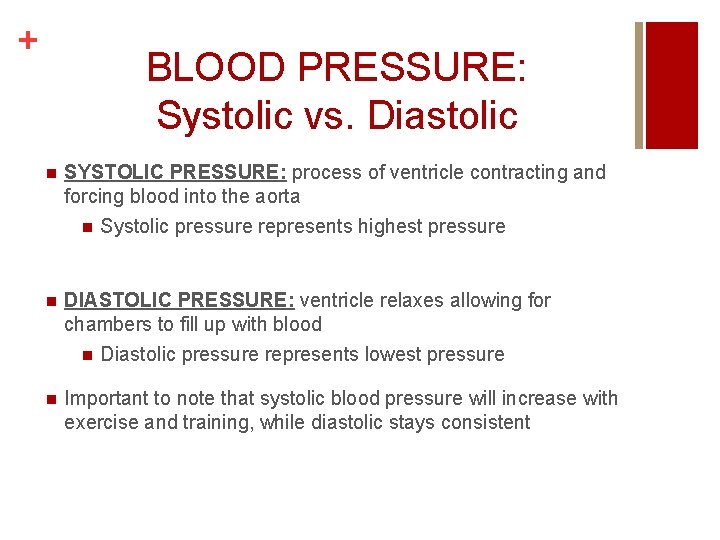 + BLOOD PRESSURE: Systolic vs. Diastolic n SYSTOLIC PRESSURE: process of ventricle contracting and + BLOOD PRESSURE: Systolic vs. Diastolic n SYSTOLIC PRESSURE: process of ventricle contracting and