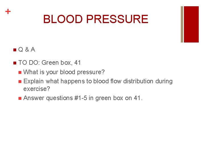 + BLOOD PRESSURE n Q&A n TO DO: Green box, 41 n What is