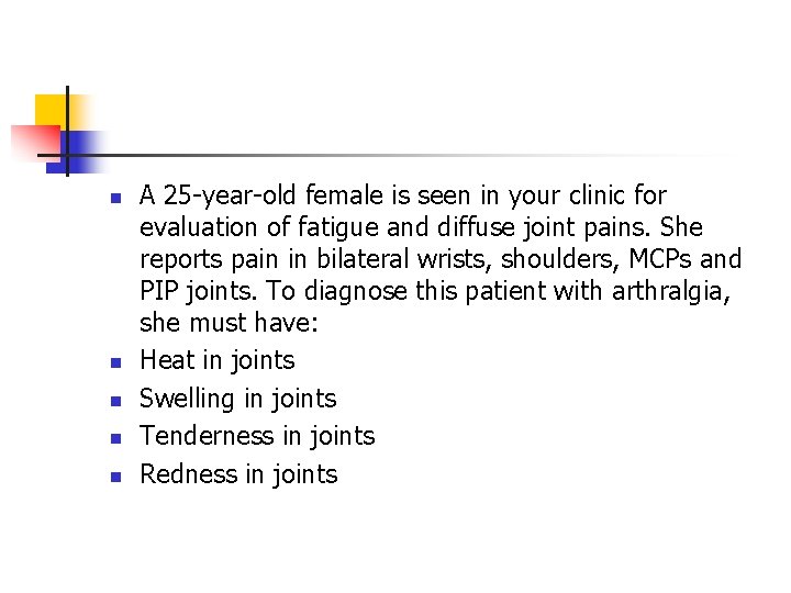 n n n A 25 -year-old female is seen in your clinic for evaluation